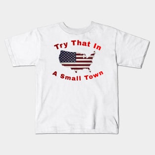 try that in a small town Kids T-Shirt